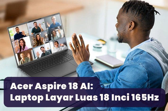 Acer Aspire 18 AI: Fitur, Spesifikasi dan Harga