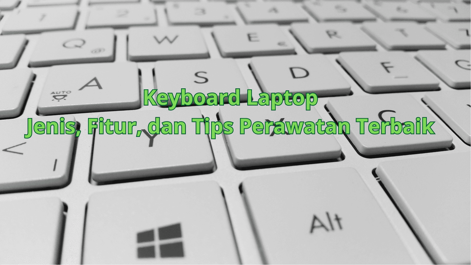Keyboard Laptop: Jenis, Fitur, dan Tips Perawatan Terbaik