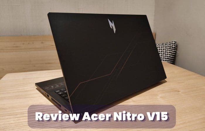 Review Acer Nitro V15: Laptop Gaming Andal untuk Kreator dan Multitasking