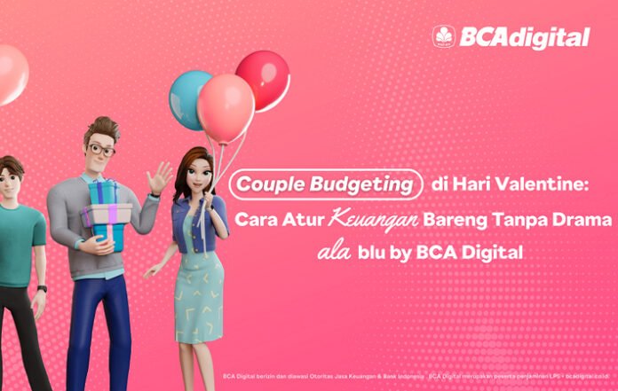 Tips Couple Budgeting Valentine Tanpa Drama ala blu BCA Digital